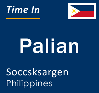 Current local time in Palian, Soccsksargen, Philippines