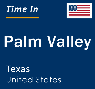 Current local time in Palm Valley, Texas, United States