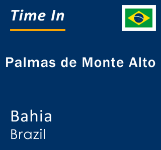 Current local time in Palmas de Monte Alto, Bahia, Brazil