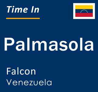 Current local time in Palmasola, Falcon, Venezuela