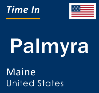 Current local time in Palmyra, Maine, United States