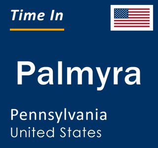 Current local time in Palmyra, Pennsylvania, United States