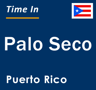 Current local time in Palo Seco, Puerto Rico