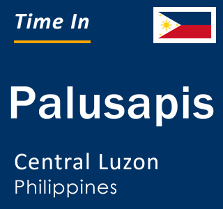 Current local time in Palusapis, Central Luzon, Philippines