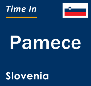 Current local time in Pamece, Slovenia