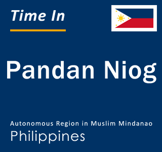 Current local time in Pandan Niog, Autonomous Region in Muslim Mindanao, Philippines