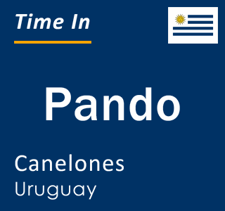 Current local time in Pando, Canelones, Uruguay