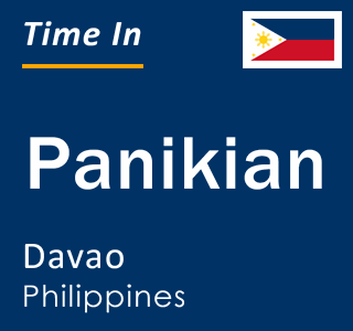 Current local time in Panikian, Davao, Philippines