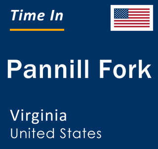 Current local time in Pannill Fork, Virginia, United States