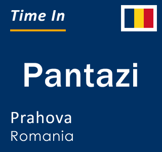 Current local time in Pantazi, Prahova, Romania