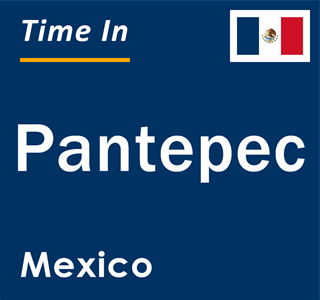 Current local time in Pantepec, Mexico