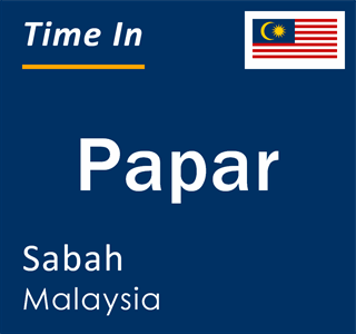 Current local time in Papar, Sabah, Malaysia