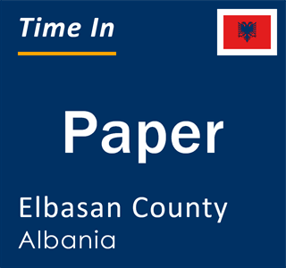 Current local time in Paper, Elbasan County, Albania