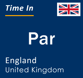 Current local time in Par, England, United Kingdom