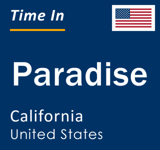 Current local time in Paradise, California, United States