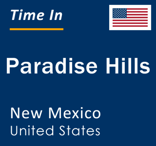 Current local time in Paradise Hills, New Mexico, United States