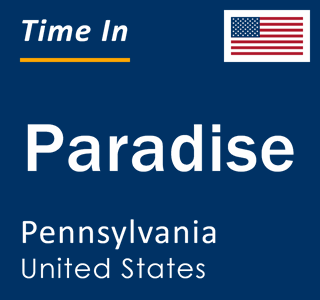 Current local time in Paradise, Pennsylvania, United States