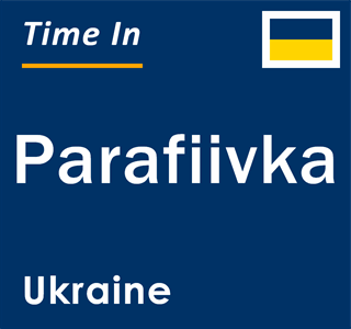 Current local time in Parafiivka, Ukraine