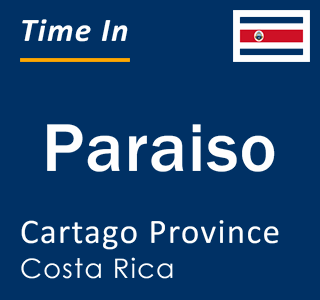 Current local time in Paraiso, Cartago Province, Costa Rica