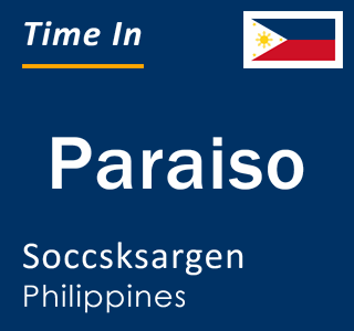 Current local time in Paraiso, Soccsksargen, Philippines