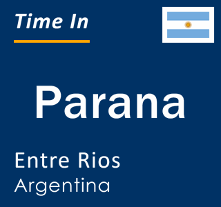 Current local time in Parana, Entre Rios, Argentina