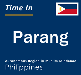 Current local time in Parang, Autonomous Region in Muslim Mindanao, Philippines