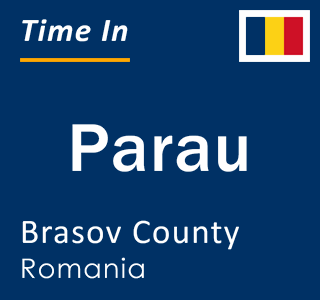 Current local time in Parau, Brasov County, Romania