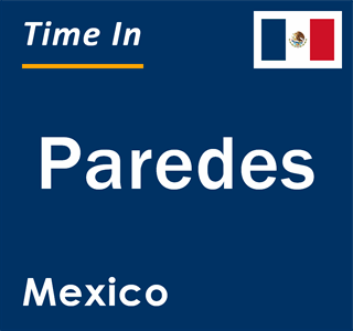 Current local time in Paredes, Mexico