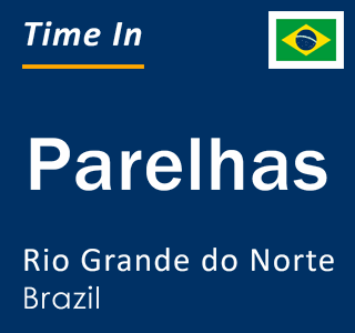 Current local time in Parelhas, Rio Grande do Norte, Brazil