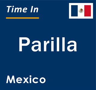 Current local time in Parilla, Mexico