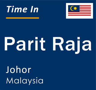 Current local time in Parit Raja, Johor, Malaysia