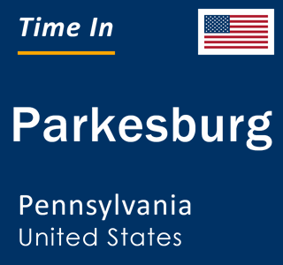 Current local time in Parkesburg, Pennsylvania, United States