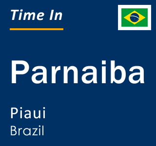 Current local time in Parnaiba, Piaui, Brazil