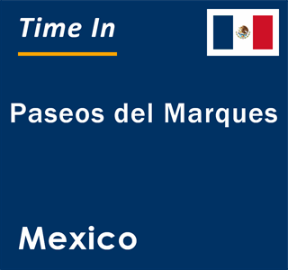 Current local time in Paseos del Marques, Mexico