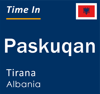 Current local time in Paskuqan, Tirana, Albania