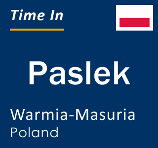 Current local time in Paslek, Warmia-Masuria, Poland