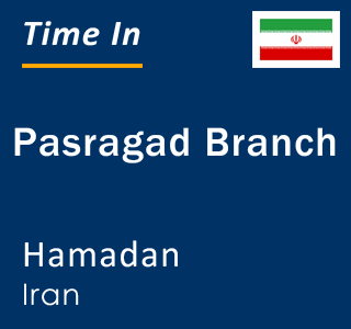 Current local time in Pasragad Branch, Hamadan, Iran