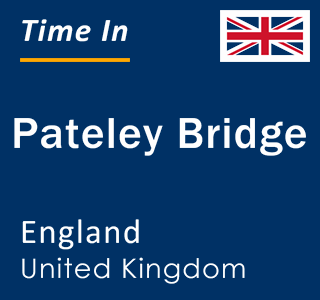 Current local time in Pateley Bridge, England, United Kingdom