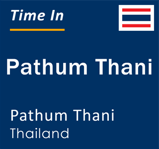 Current local time in Pathum Thani, Pathum Thani, Thailand