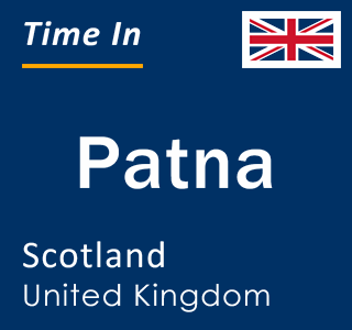 Current local time in Patna, Scotland, United Kingdom