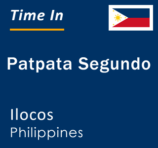 Current local time in Patpata Segundo, Ilocos, Philippines