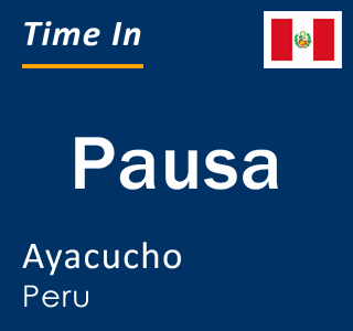 Current local time in Pausa, Ayacucho, Peru