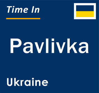 Current local time in Pavlivka, Ukraine