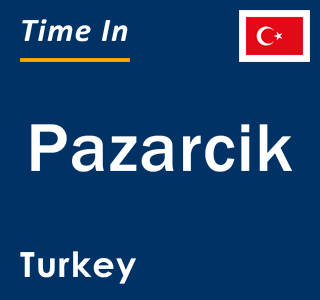 Current local time in Pazarcik, Turkey