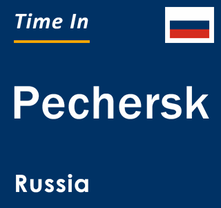 Current local time in Pechersk, Russia