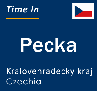 Current local time in Pecka, Kralovehradecky kraj, Czechia