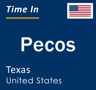 Current local time in Pecos, Texas, United States