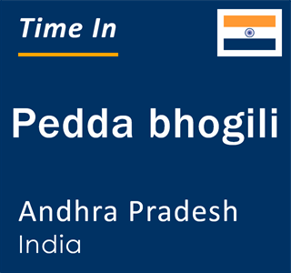 Current local time in Pedda bhogili, Andhra Pradesh, India