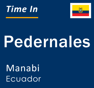 Current local time in Pedernales, Manabi, Ecuador