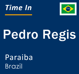 Current local time in Pedro Regis, Paraiba, Brazil